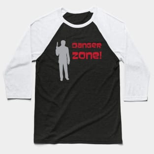 Danger Zone! Baseball T-Shirt